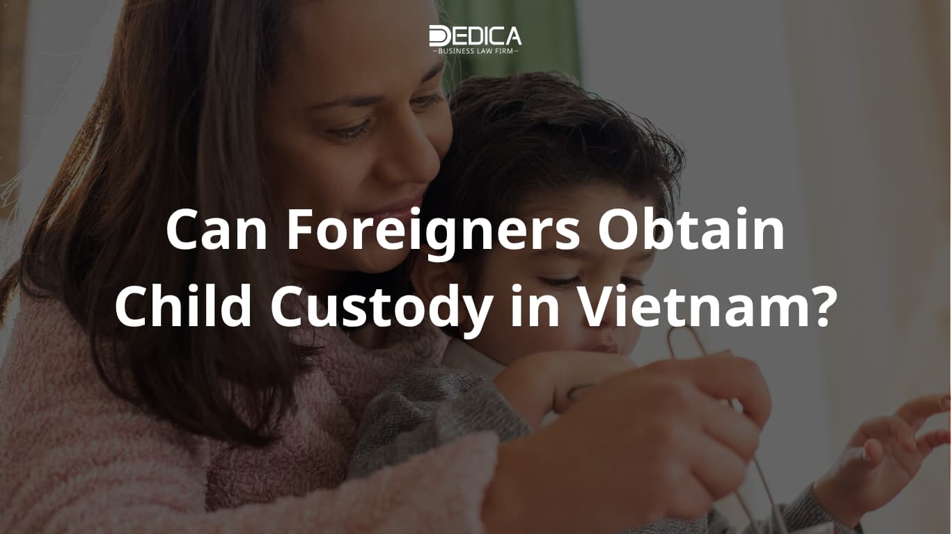 Người nước ngoài có thể giành quyền nuôi con tại Việt Nam?