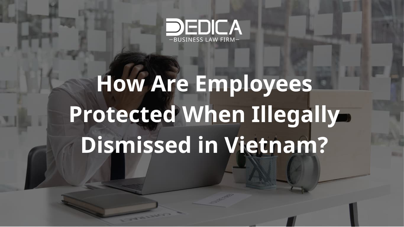 How Are Employees Protected When Illegally Dismissed in Vietnam?