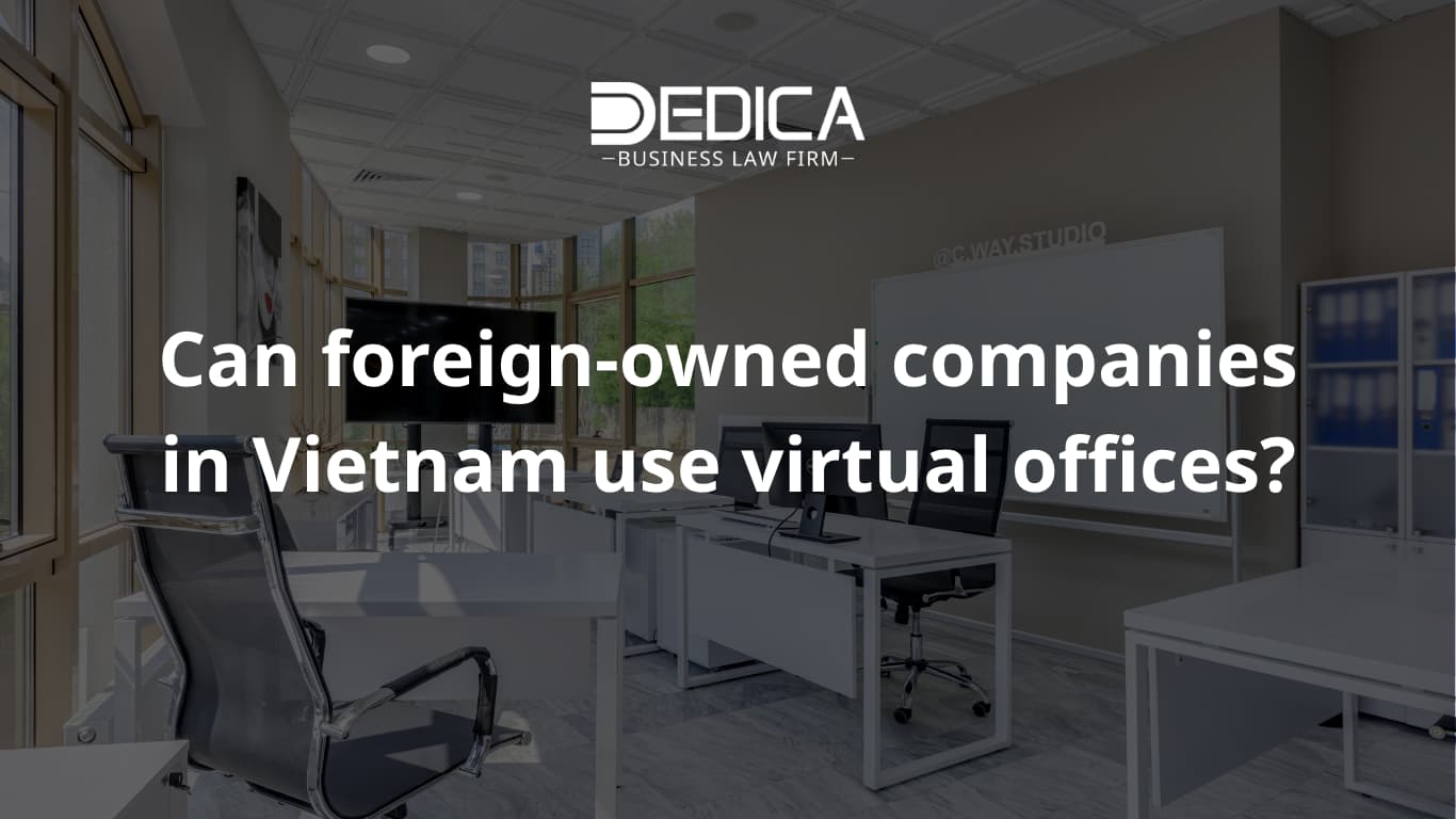 Can foreign-owned companies in Vietnam use virtual offices?