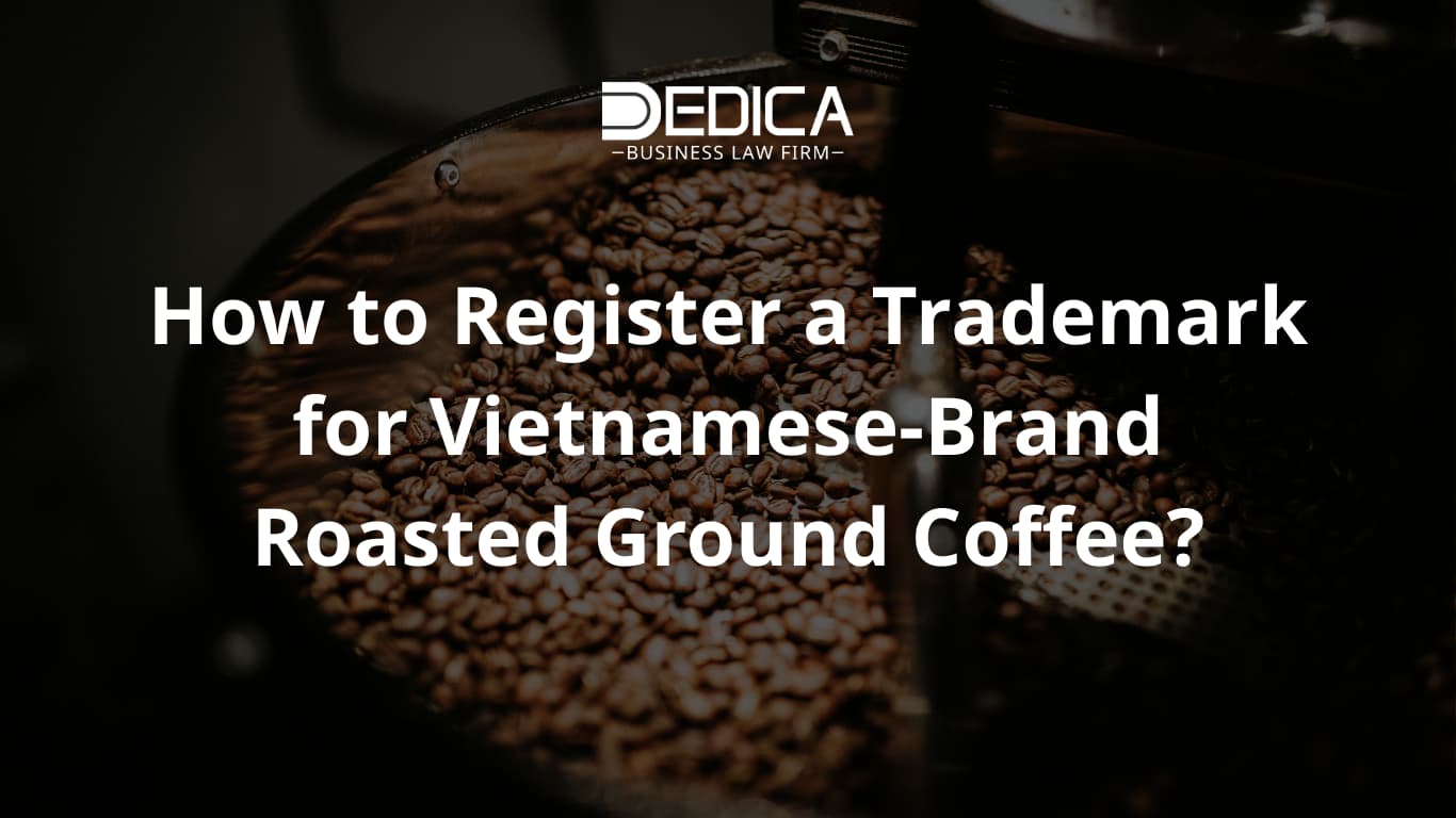 How to Register a Roasted Coffee Brand Trademark in Vietnam?