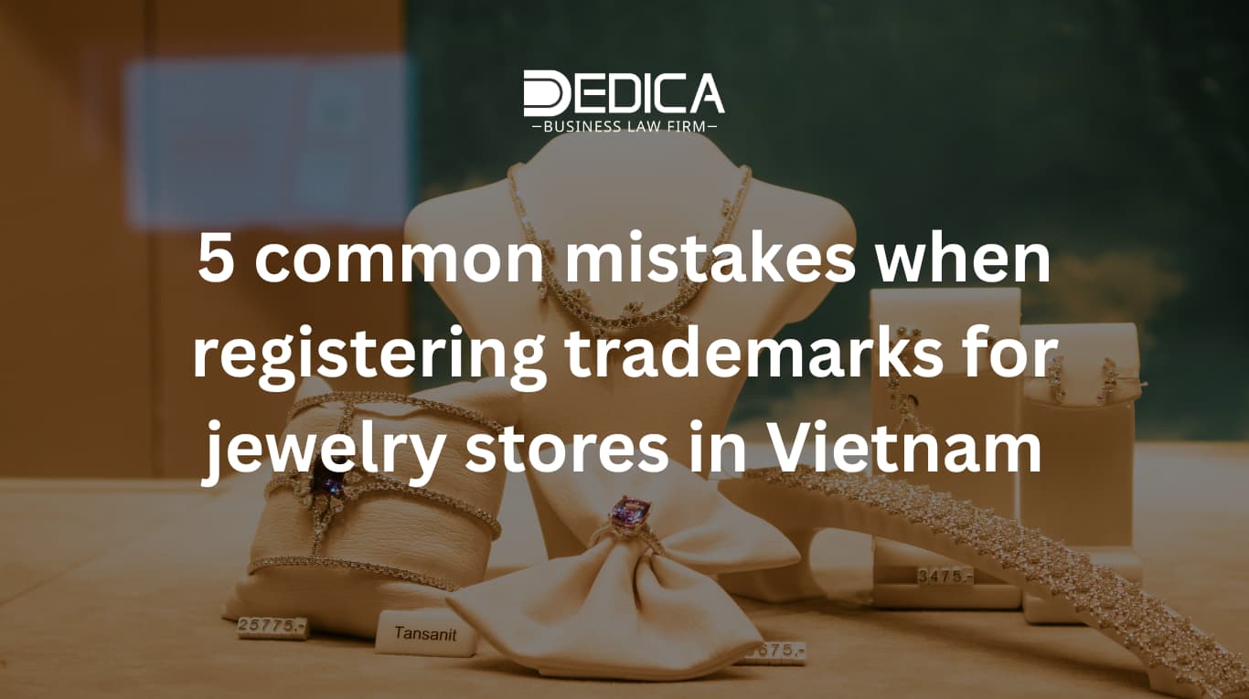 5 common mistakes when registering trademarks for jewelry stores in Vietnam