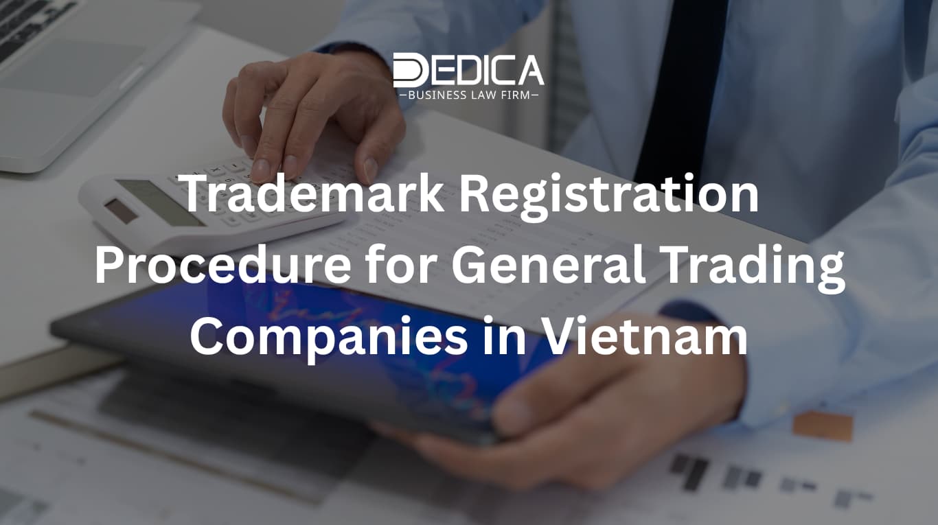 Trademark Registration Procedure for General Trading Companies in Vietnam