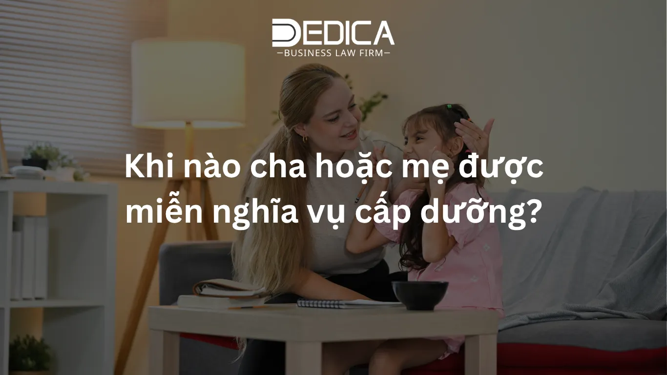 Khi nào cha hoặc mẹ được miễn nghĩa vụ cấp dưỡng?