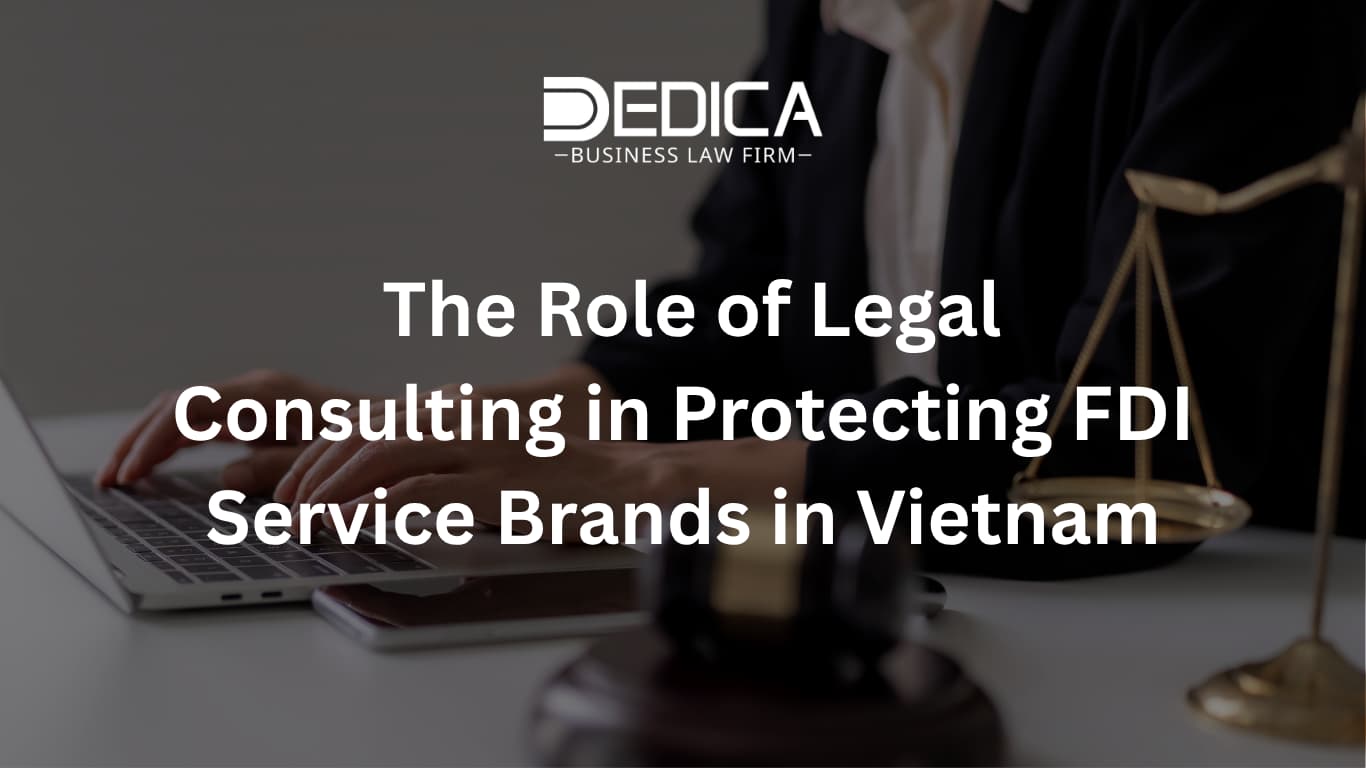 The Role of Legal Consulting in Protecting FDI Service Brands in Vietnam