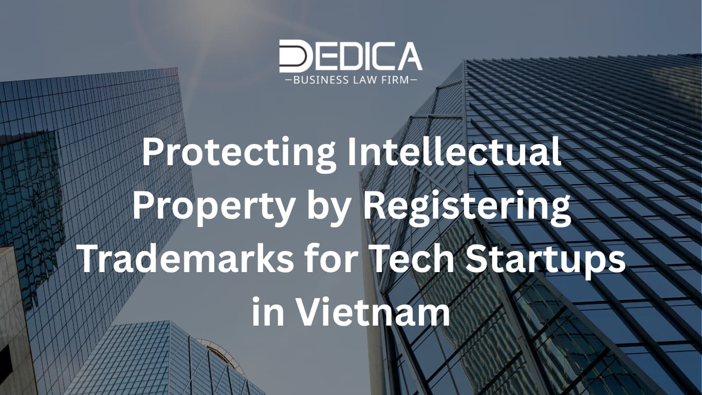 Protecting Intellectual Property by Registering Trademarks for Tech Startups in Vietnam