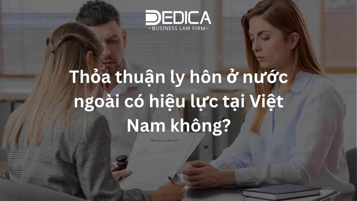Thỏa thuận ly hôn ở nước ngoài có hiệu lực tại Việt Nam không?