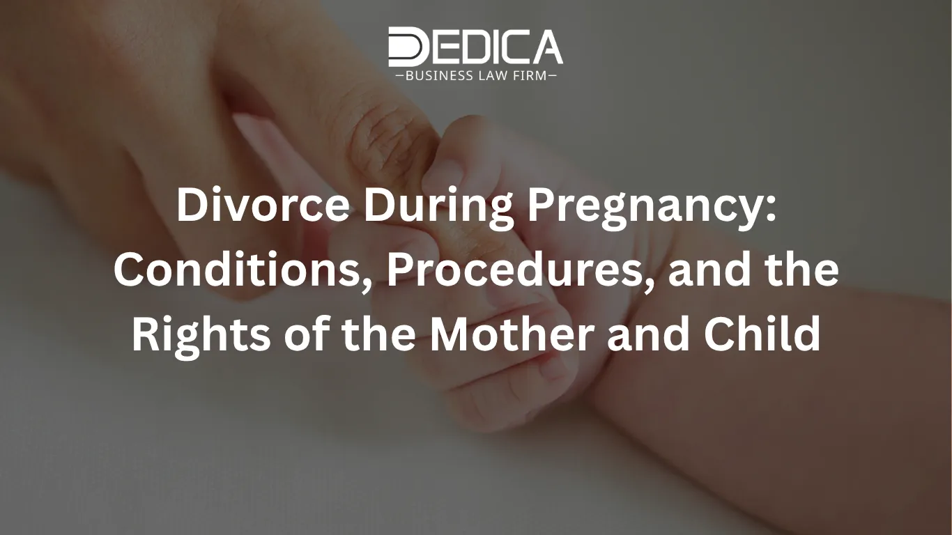 Divorce During Pregnancy: Conditions, Procedures, and the Rights of the Mother and Child