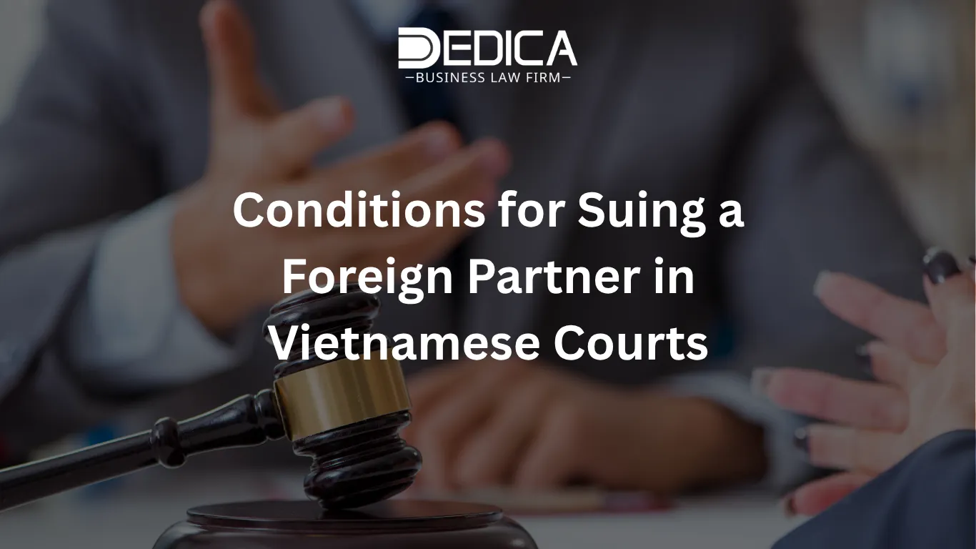 Conditions for Suing a Foreign Partner in Vietnamese Courts
