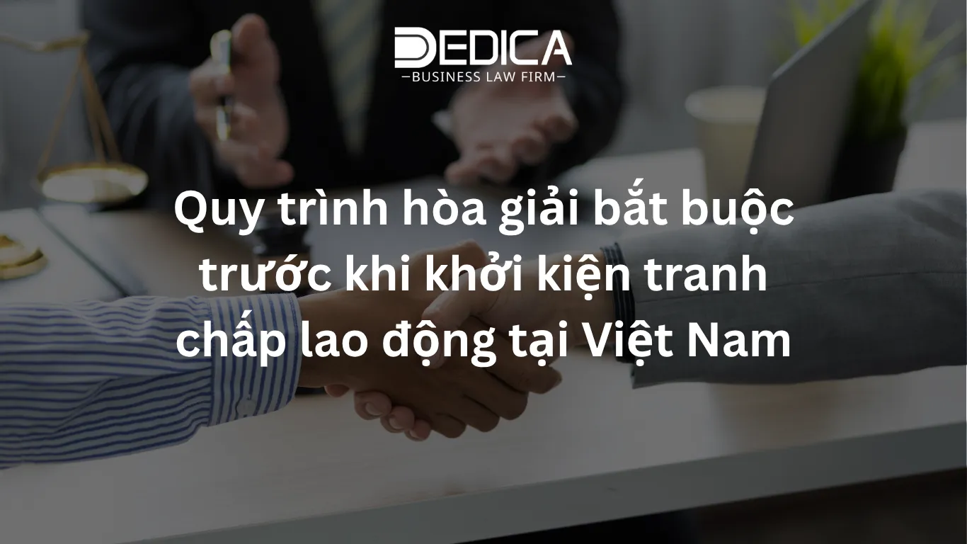 Quy trình hòa giải bắt buộc trước khi khởi kiện tranh chấp lao động tại Việt Nam