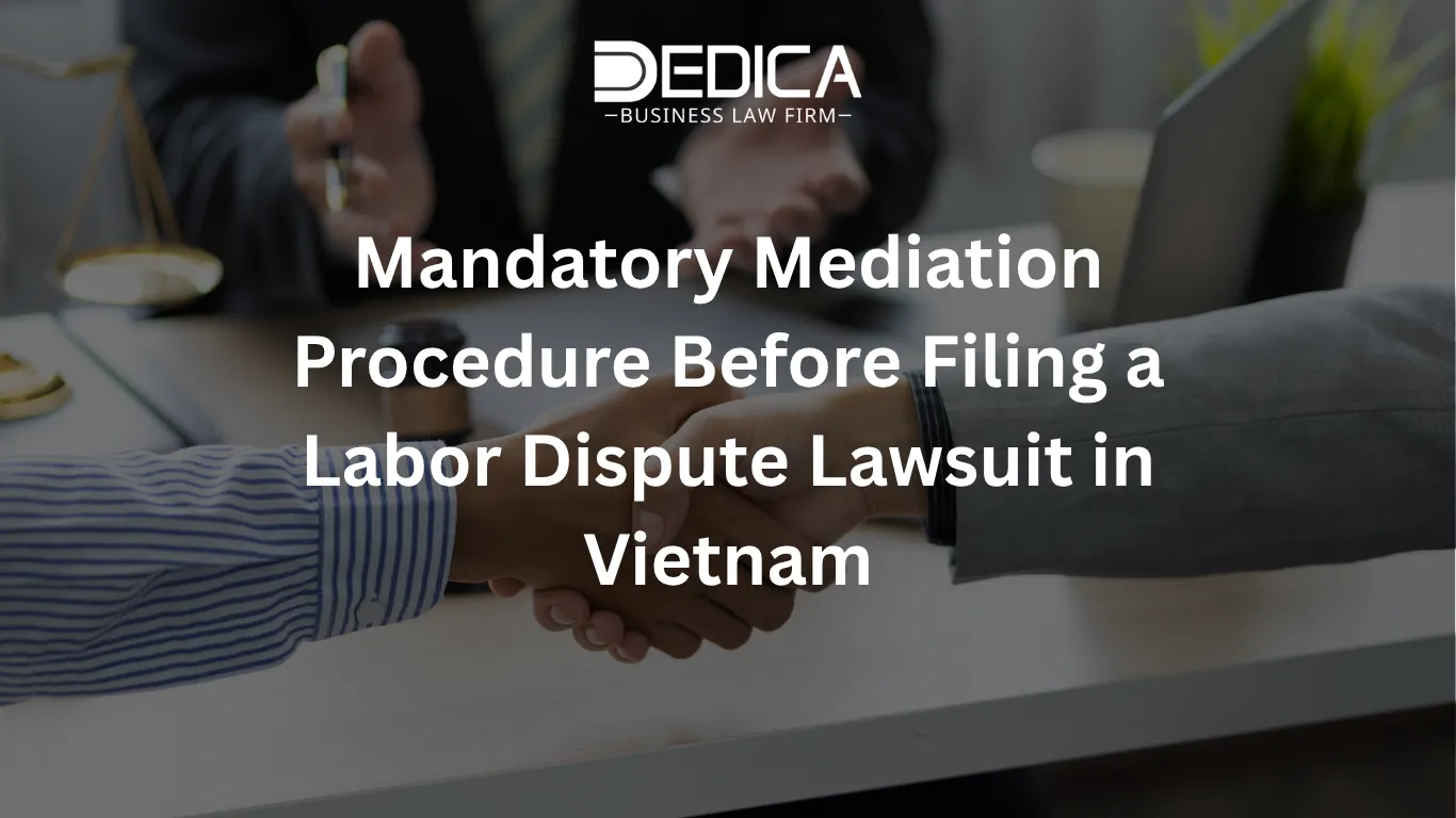 Mandatory Mediation Procedure Before Filing a Labor Dispute Lawsuit in Vietnam