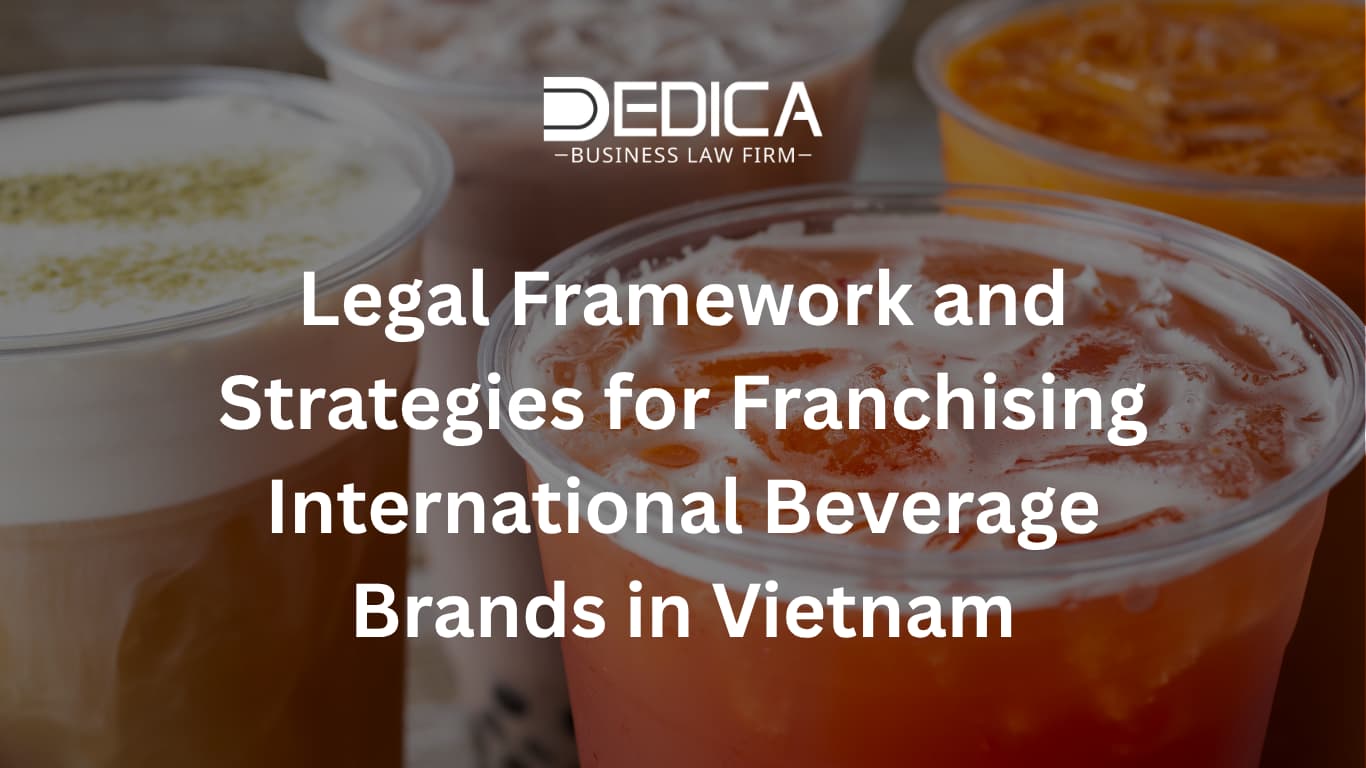 Legal Framework and Strategies for Franchising International Beverage Brands in Vietnam