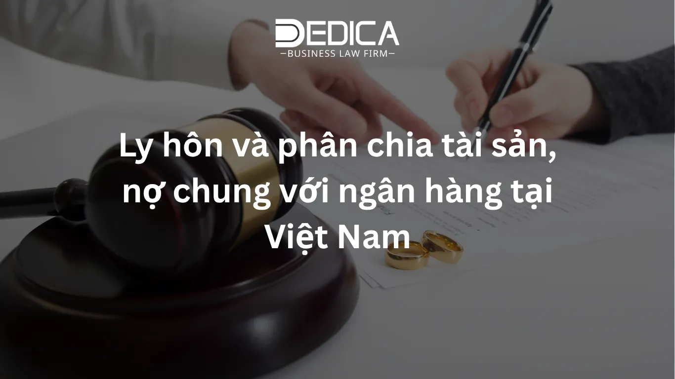 Ly hôn và phân chia tài sản, nợ chung với ngân hàng tại Việt Nam