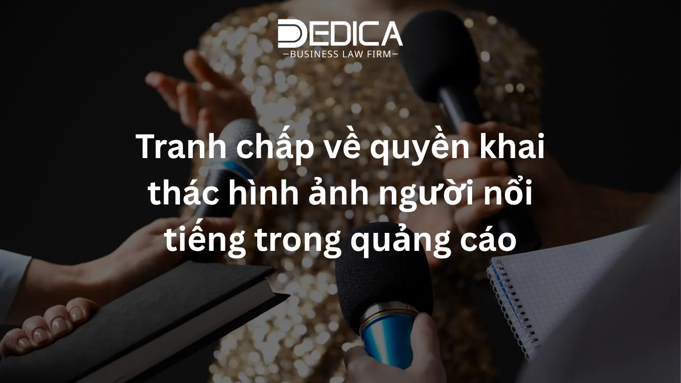Tranh chấp về quyền khai thác hình ảnh người nổi tiếng trong quảng cáo