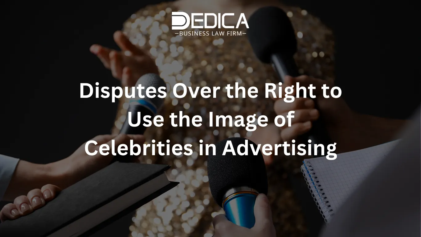 Disputes Over the Right to Use the Image of Celebrities in Advertising
