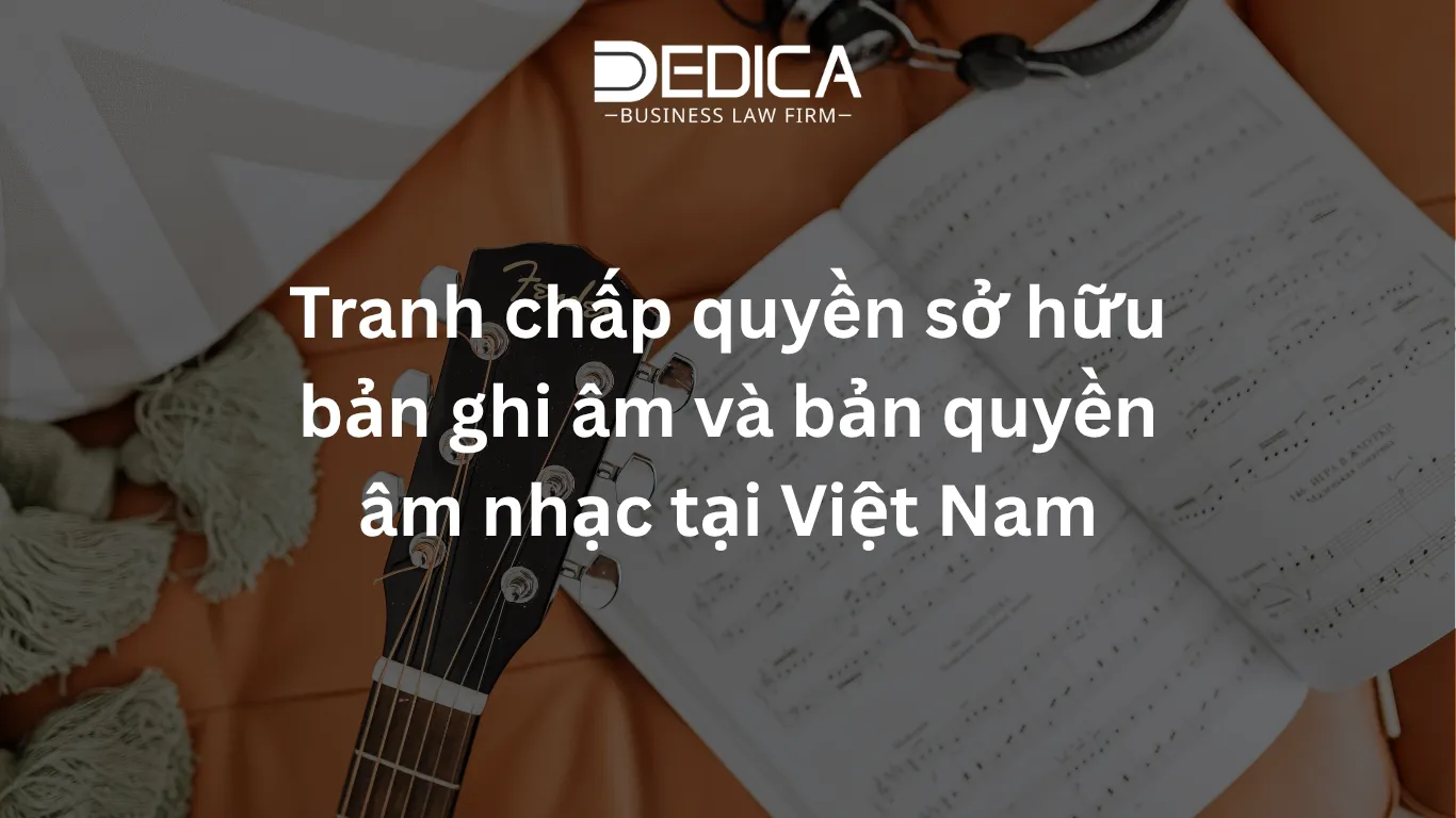Tranh chấp quyền sở hữu bản ghi âm và bản quyền âm nhạc tại Việt Nam