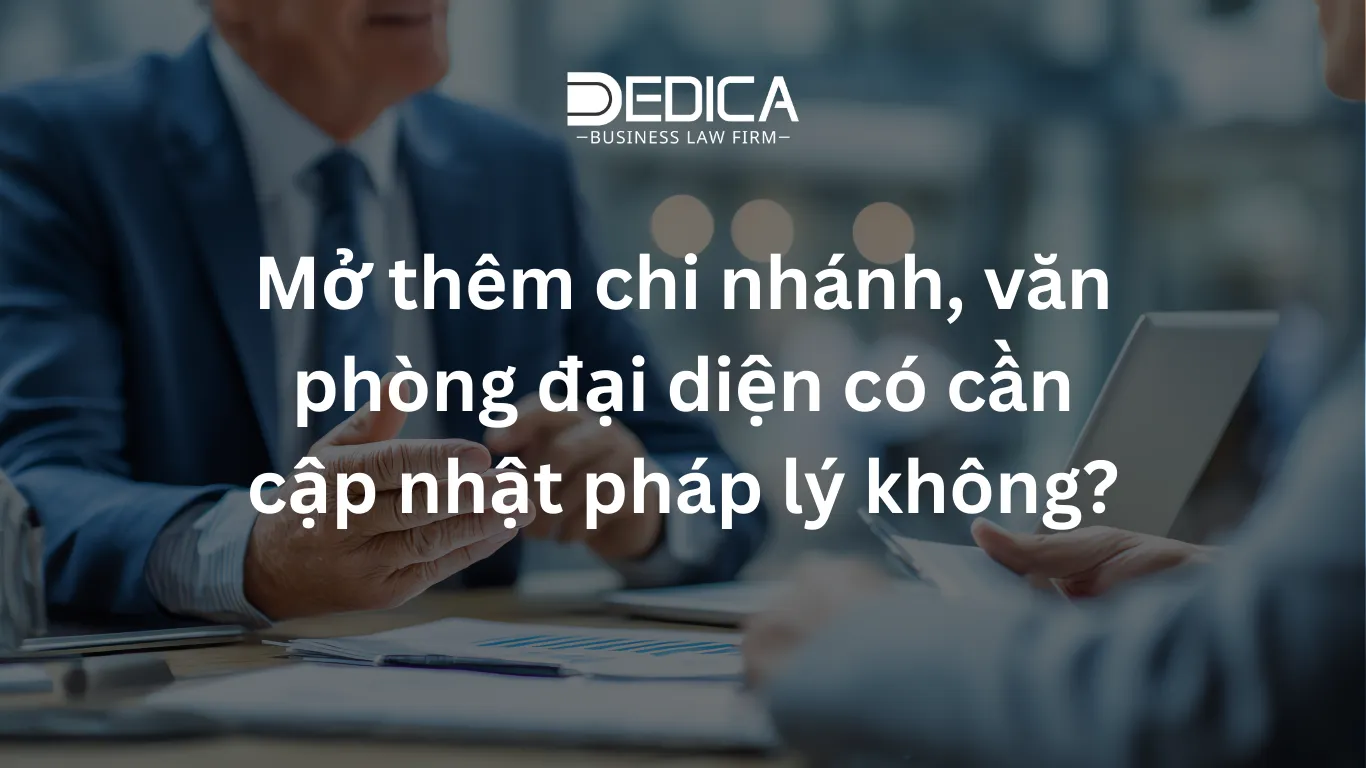 Mở thêm chi nhánh, văn phòng đại diện có cần cập nhật pháp lý không?
