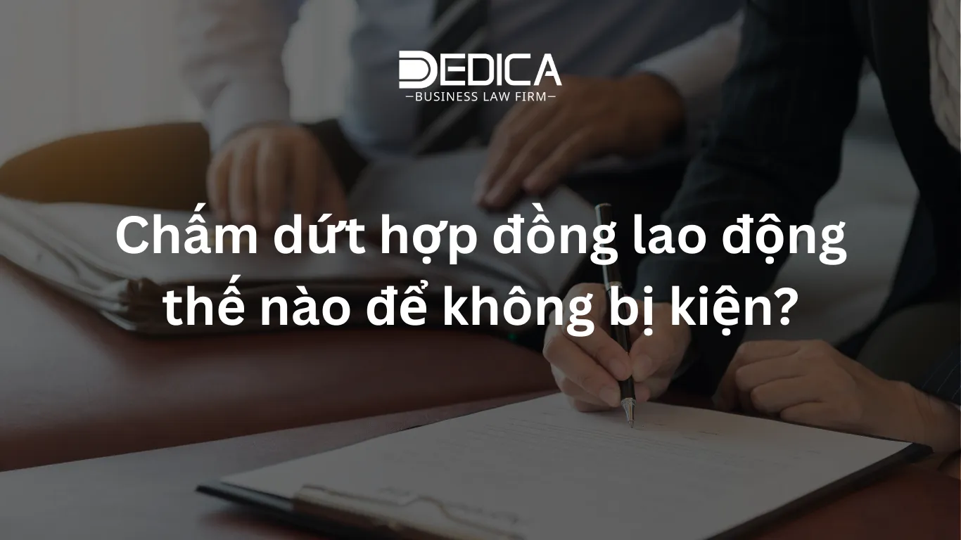 Chấm dứt hợp đồng lao động thế nào để không bị kiện?