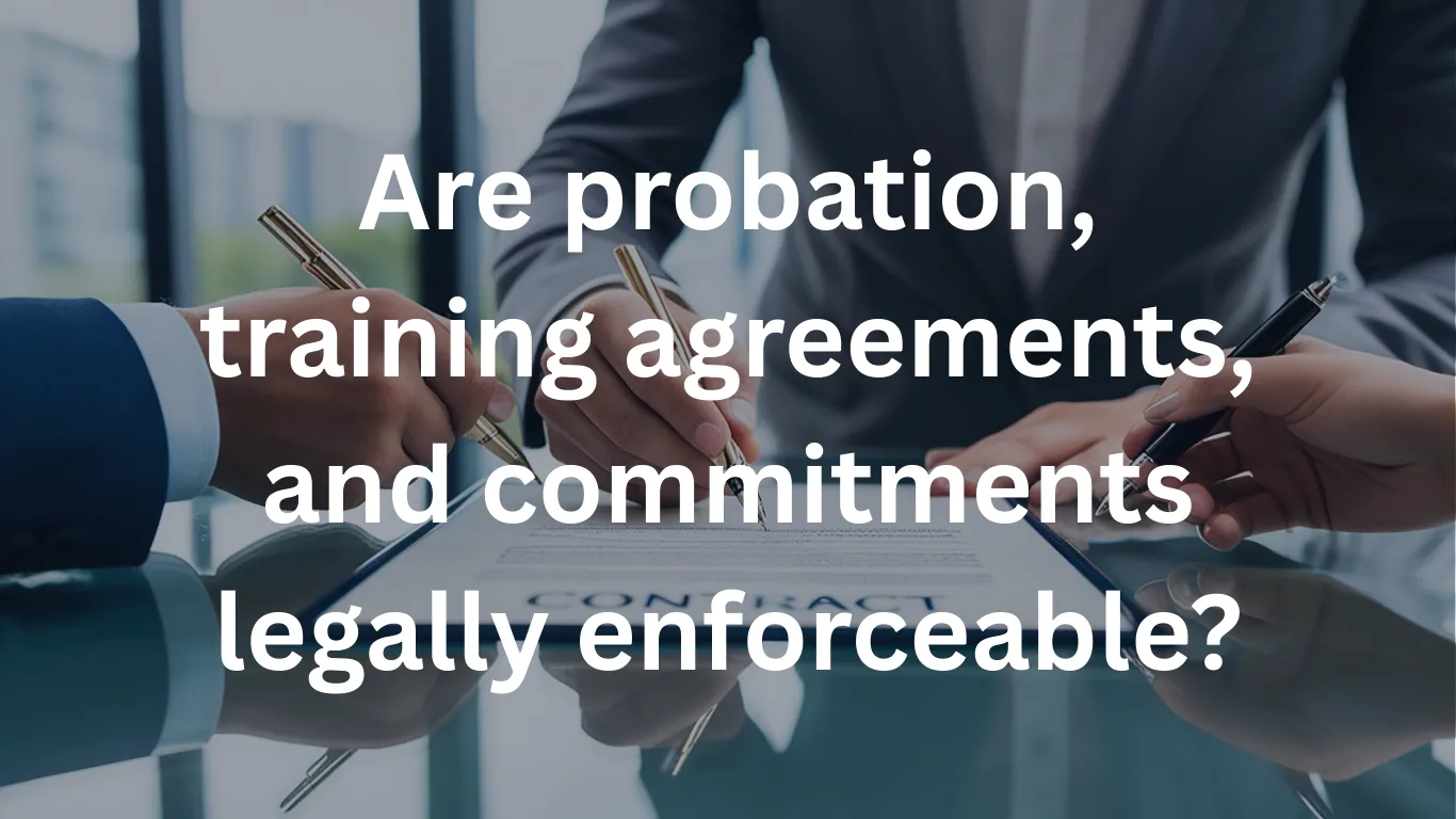 Are probation, training agreements, and commitments legally enforceable?