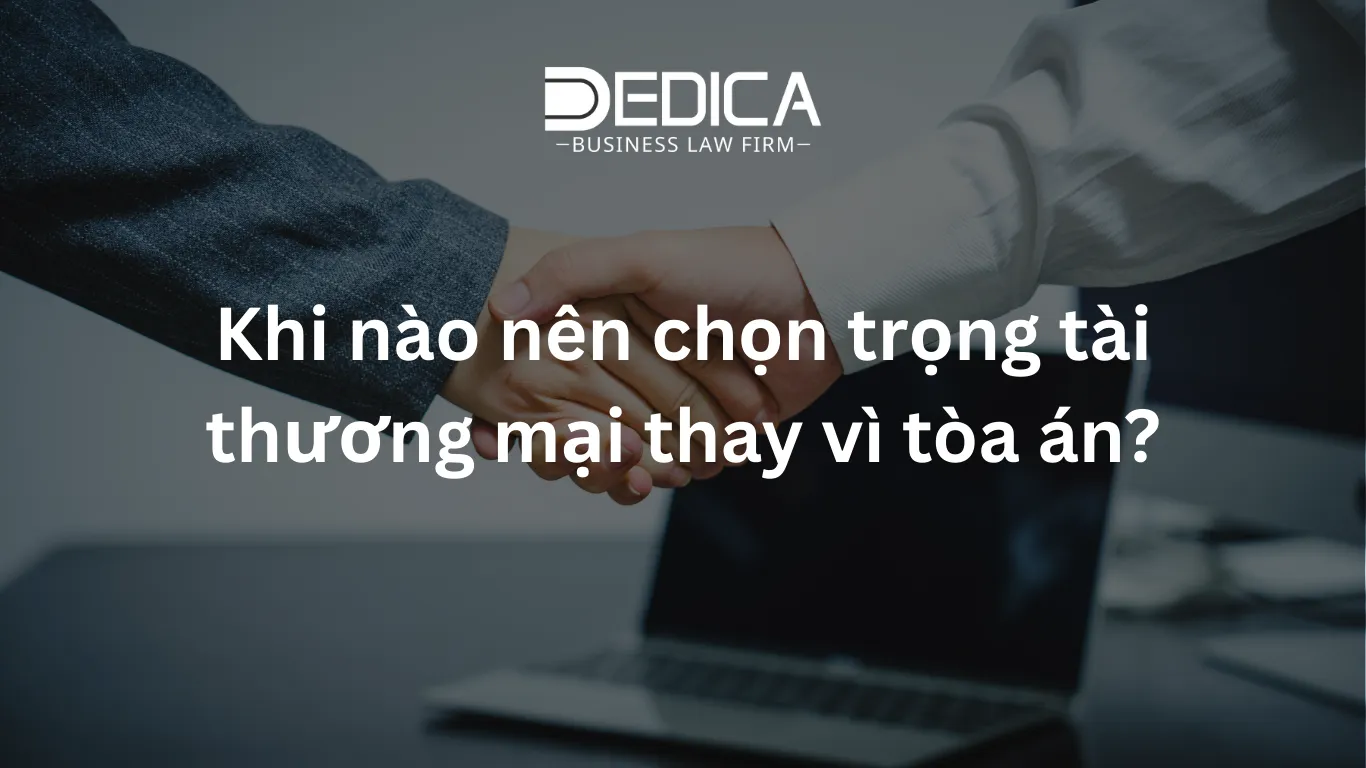 Khi nào nên chọn trọng tài thương mại thay vì tòa án?