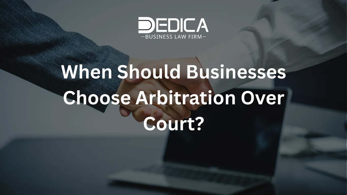 When Should Businesses Choose Arbitration Over Court?