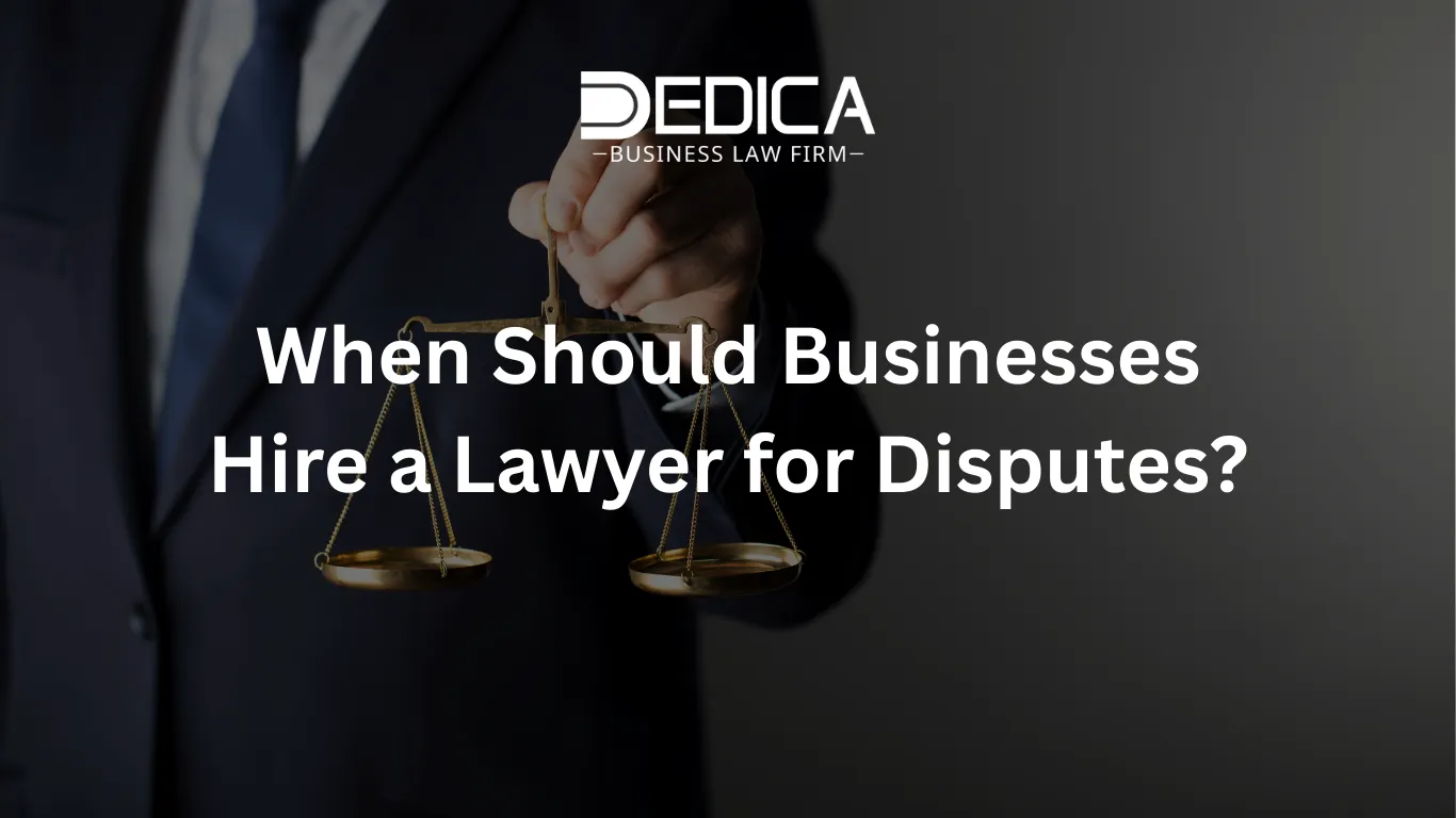 When Should Businesses Hire a Lawyer for Disputes?