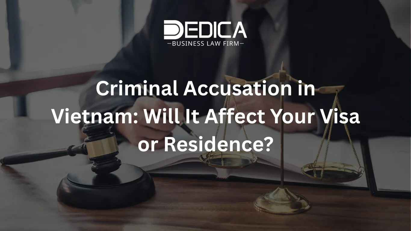 Criminal Accusation in Vietnam: Will It Affect Your Visa or Residence?