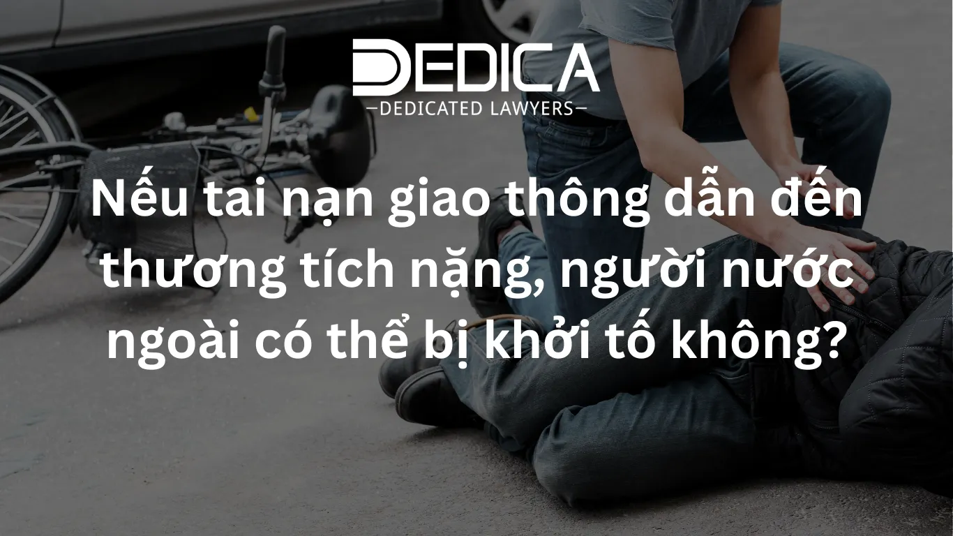 Nếu tai nạn giao thông dẫn đến thương tích nặng, người nước ngoài có thể bị khởi tố không?