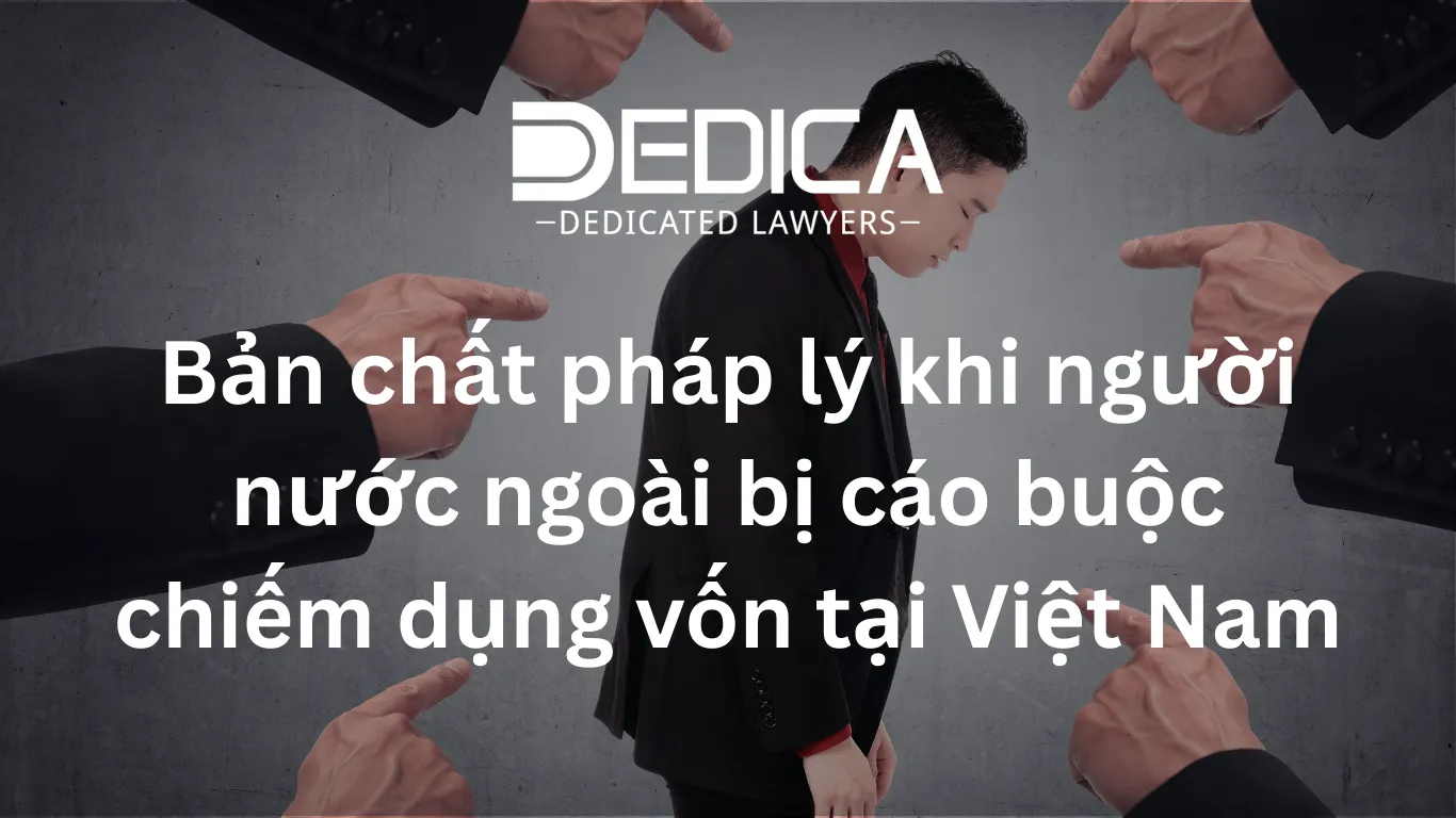 Bản chất pháp lý khi người nước ngoài bị cáo buộc chiếm dụng vốn tại Việt Nam