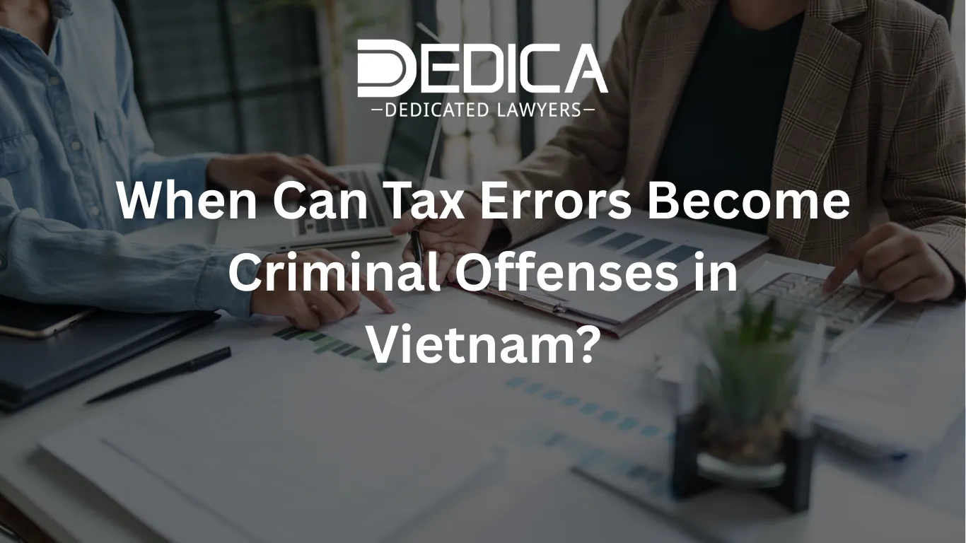 When Can Tax Errors Become Criminal Offenses in Vietnam?