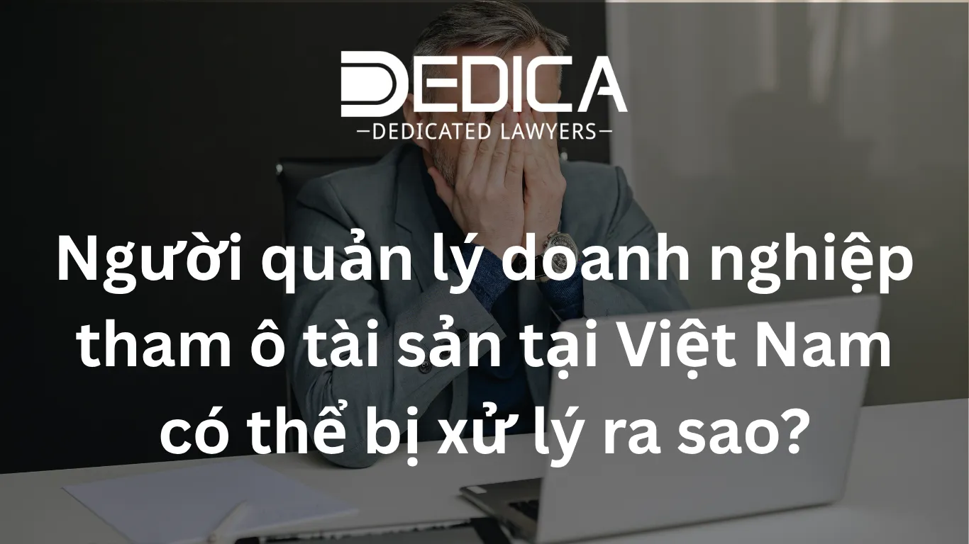 Người quản lý doanh nghiệp tham ô tài sản tại Việt Nam có thể bị xử lý ra sao?