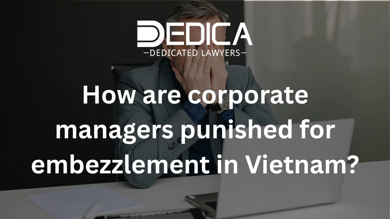 How Are Corporate Managers Punished for Embezzlement in Vietnam?