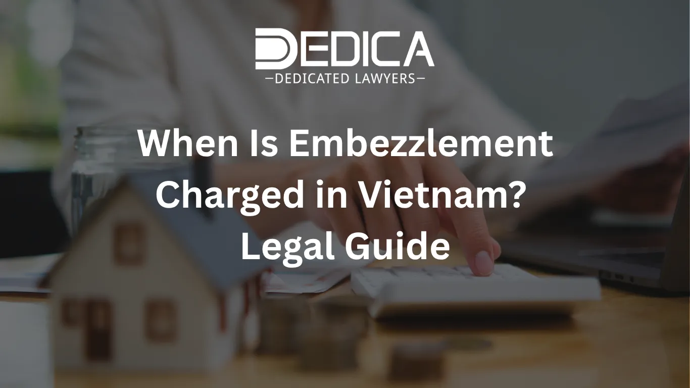 When Is Embezzlement Charged in Vietnam? Legal Guide