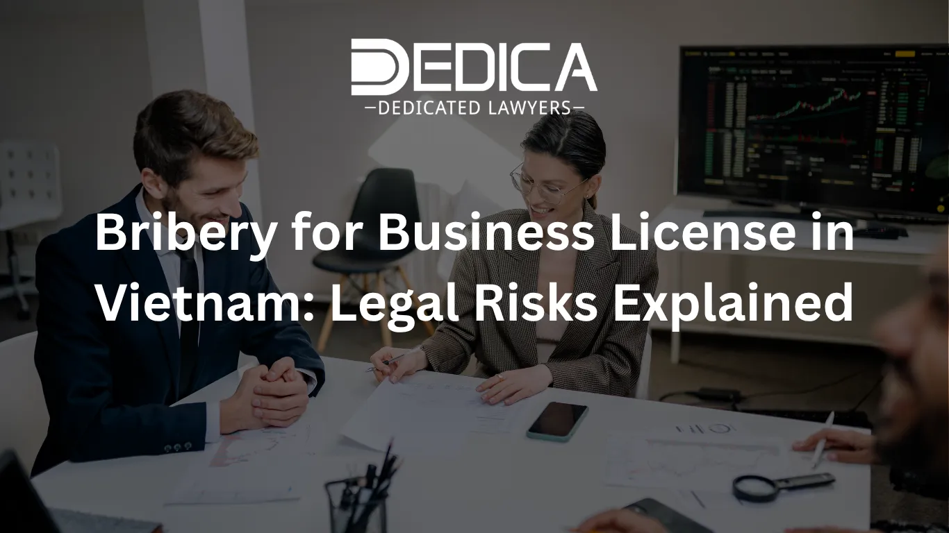 Bribery for Business License in Vietnam: Legal Risks Explained
