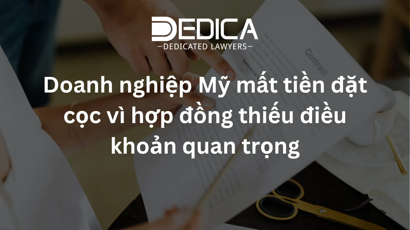 Doanh nghiệp Mỹ mất tiền đặt cọc vì hợp đồng thiếu điều khoản quan trọng