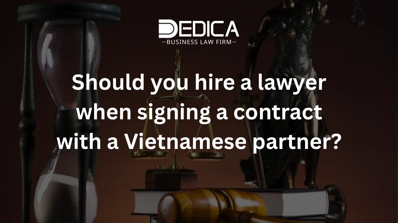 Should you hire a lawyer when signing a contract with a Vietnamese partner?