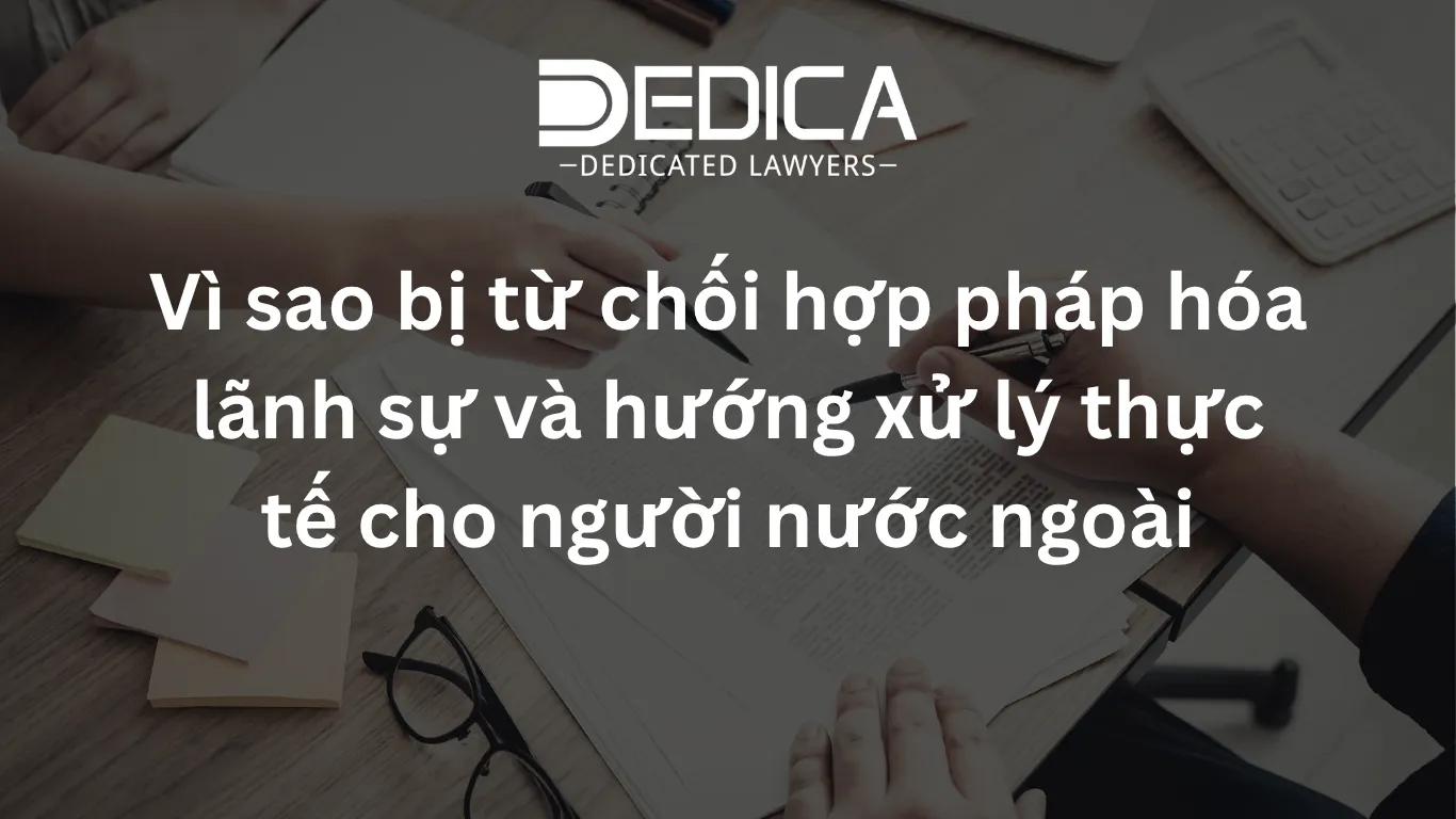 Vì sao bị từ chối hợp pháp hóa lãnh sự và hướng xử lý thực tế cho người nước ngoài