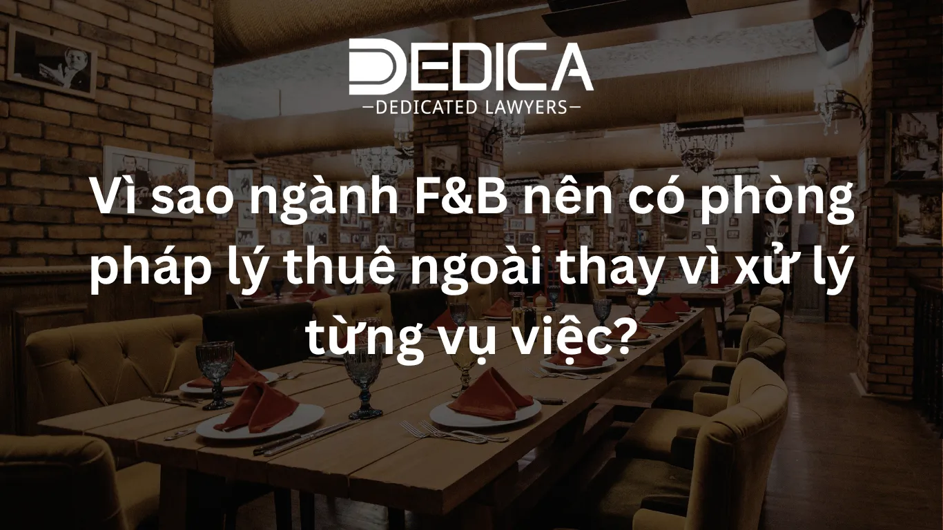 Vì sao ngành F&B nên có phòng pháp lý thuê ngoài thay vì xử lý từng vụ việc?