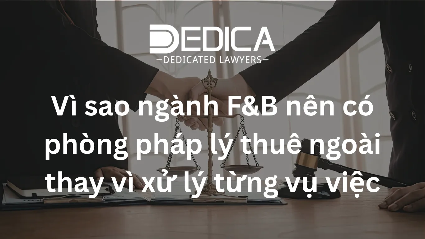 Vì sao ngành F&B nên có phòng pháp lý thuê ngoài thay vì xử lý từng vụ việc