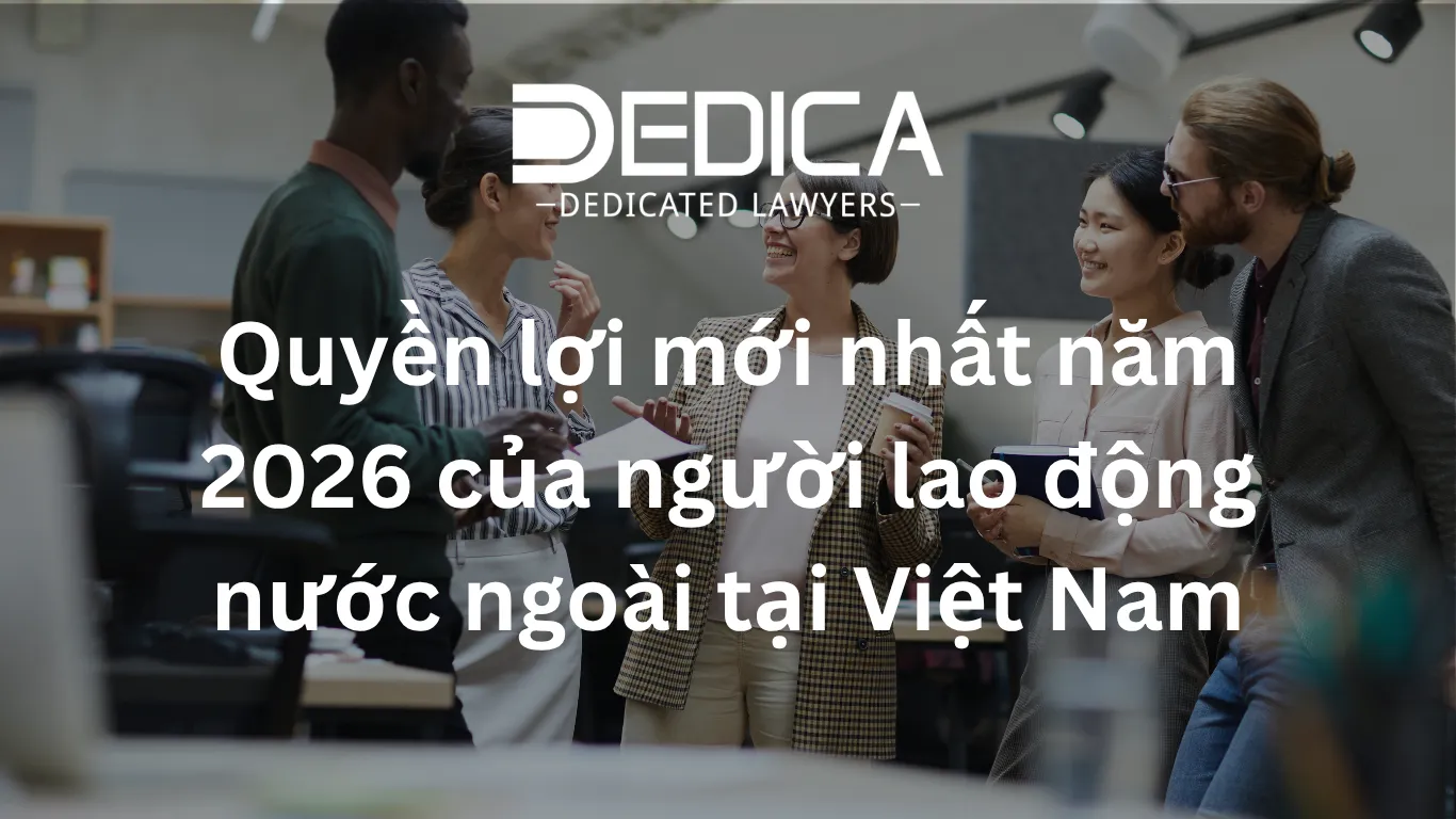 Quyền lợi mới nhất năm 2026 của người lao động nước ngoài tại Việt Nam