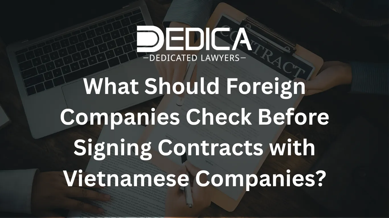 What Should Foreign Companies Check Before Signing Contracts with Vietnamese Companies?