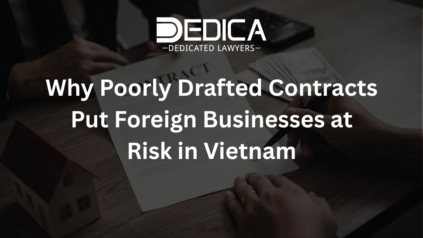Why Poorly Drafted Contracts Put Foreign Businesses at Risk in Vietnam