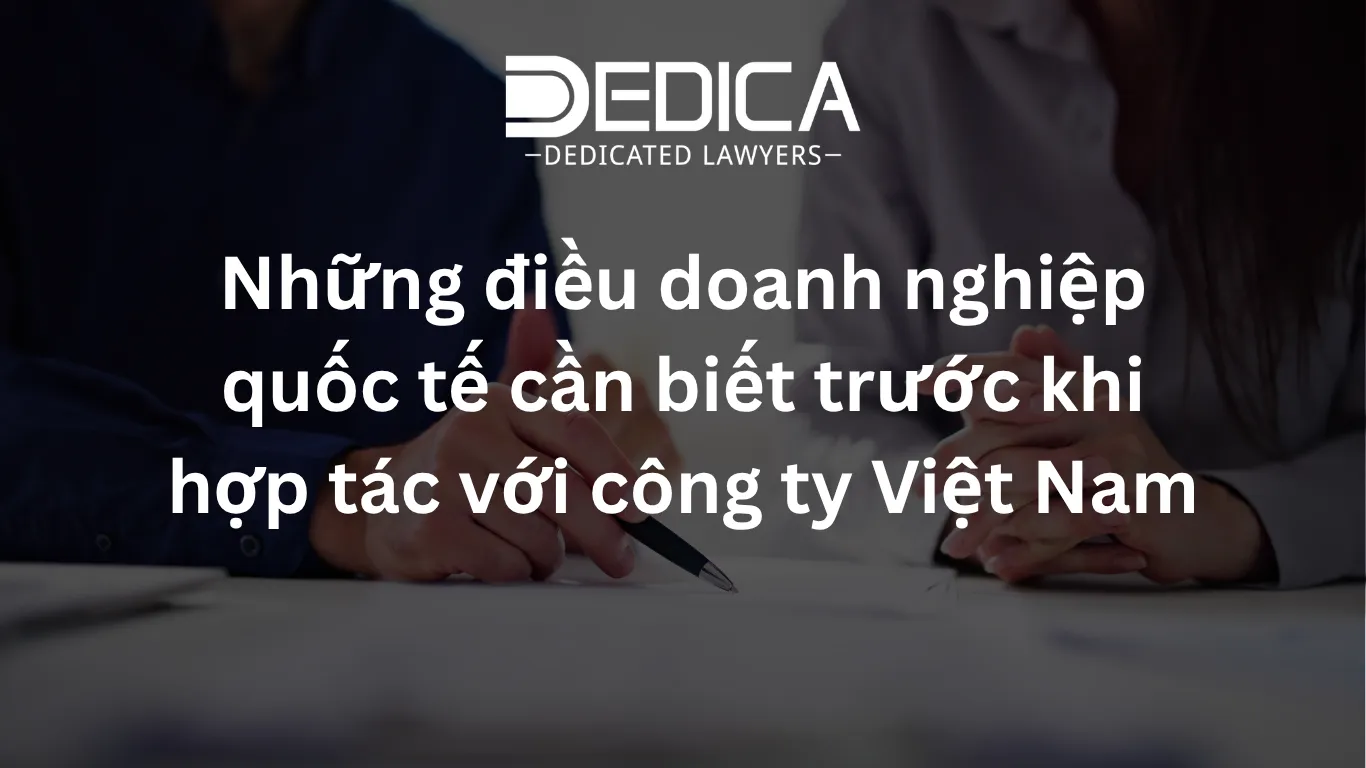 Những điều doanh nghiệp quốc tế cần biết trước khi hợp tác với công ty Việt Nam