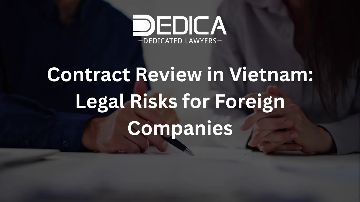 Contract Review in Vietnam: Legal Risks for Foreign Companies