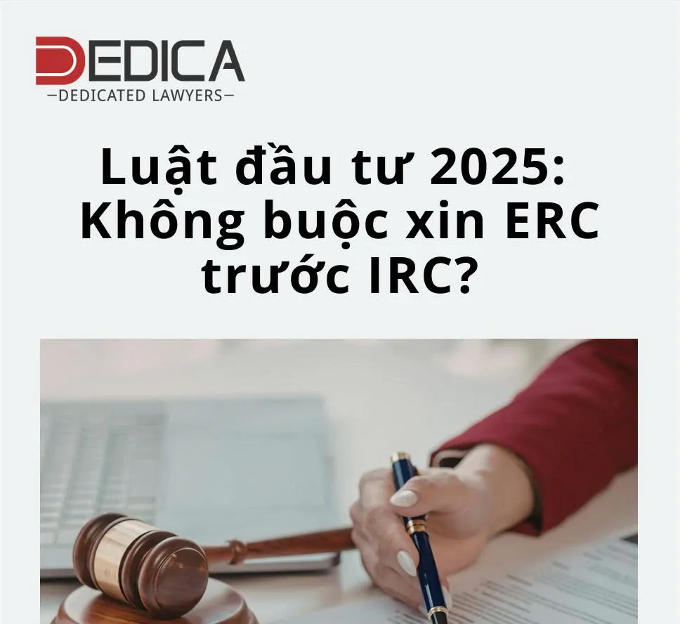 LUẬT ĐẦU TƯ 2025: KHÔNG BUỘC XIN ERC TRƯỚC IRC?
