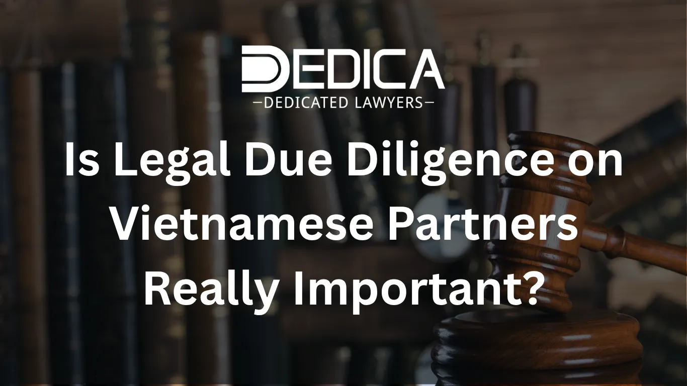 Is Legal Due Diligence on Vietnamese Partners Really Important?