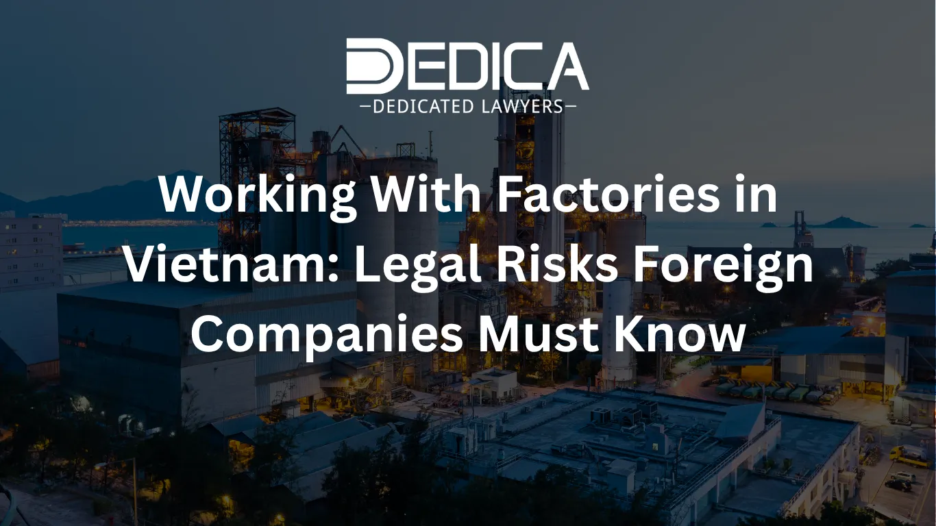 Working With Factories in Vietnam: Legal Risks Foreign Companies Must Know