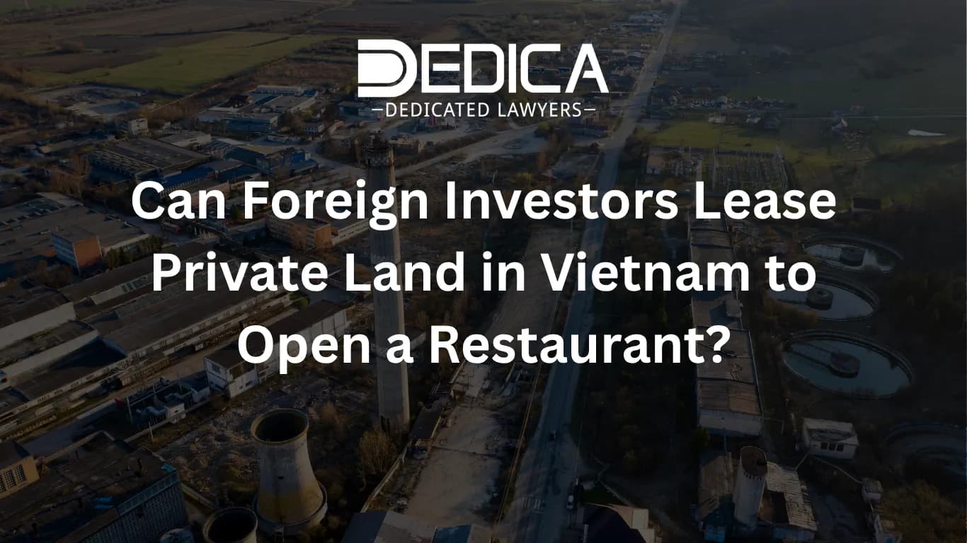 Can Foreign Investors Lease Private Land in Vietnam to Open a Restaurant?