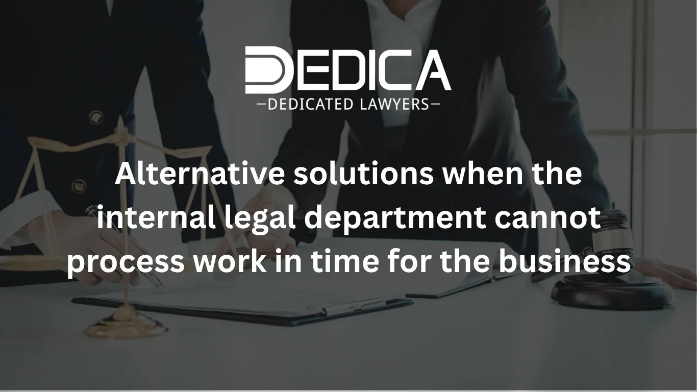 Alternative solutions when the internal legal department cannot process work in time for the business