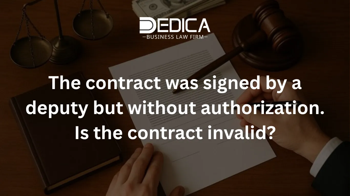 The contract was signed by a deputy but without authorization. Is the contract invalid?