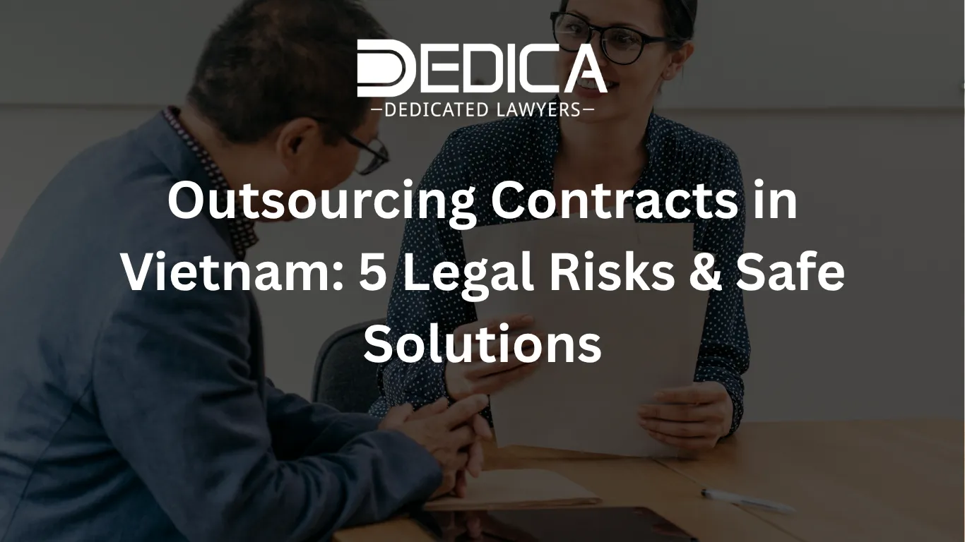 Outsourcing Contracts in Vietnam: 5 Legal Risks & Safe Solutions